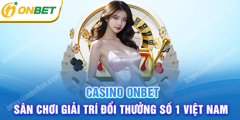 Sân chơi cá cược Casino trực truyến